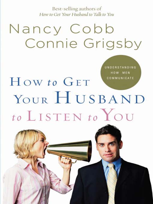 Title details for How to Get Your Husband to Listen to You by Nancy Cobb - Available
